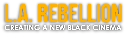 L.A. Rebellion: Creating a New Black Cinema