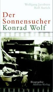 Der Sonnensucher. Konrad Wolf 