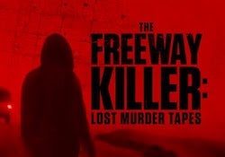 Title card reads "The Freeway Killer: The Lost Tapes,"  across a red screen. A man with a hooded jacket stands next to the title.