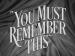 You Must Remember This